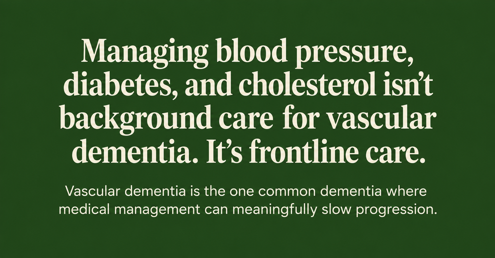 Managing blood pressure, diabetes, and cholesterol is frontline care for vascular dementia